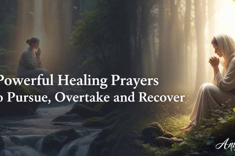 Powerful Healing Prayers to Pursue, Overtake and Recover
