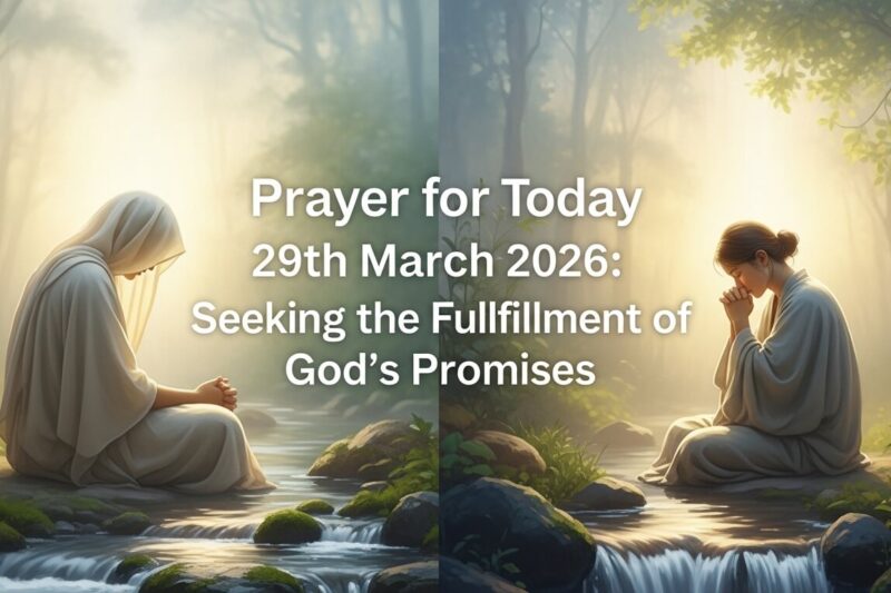 Prayer for Today 29th March 2026: Seeking the Fulfillment of God’s Promises