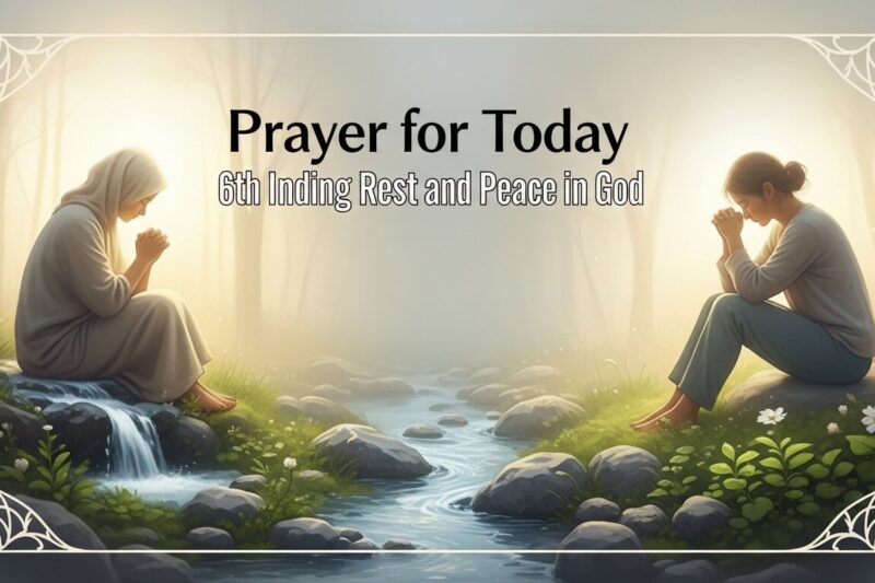 Prayer for Today 6th March 2026: Finding Rest and Peace in God