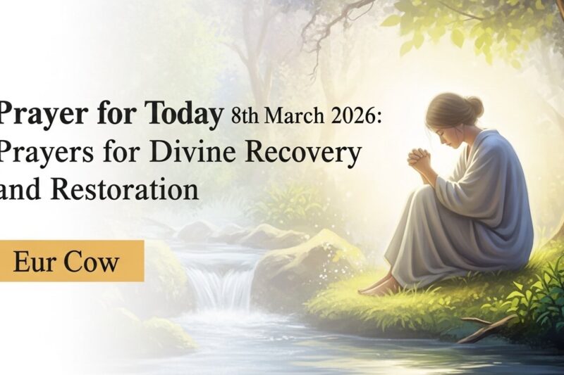 Prayer for Today 8th March 2026: Prayers for Divine Recovery and Restoration