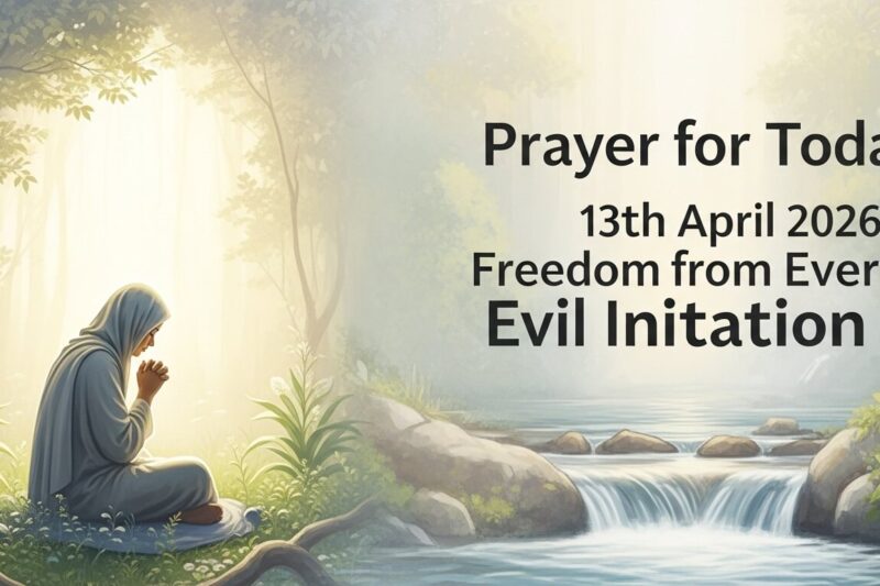 Prayer for Today 13th April 2026: Freedom from Every Evil Initiation