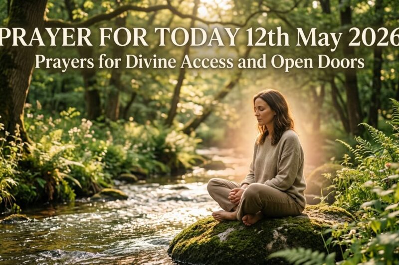Prayer for Today 12th May 2026: Prayers for Divine Access and Open Doors